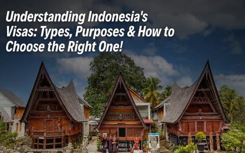 Understanding Indonesia's Visa Types & Purposes: How to Choose the Right One
